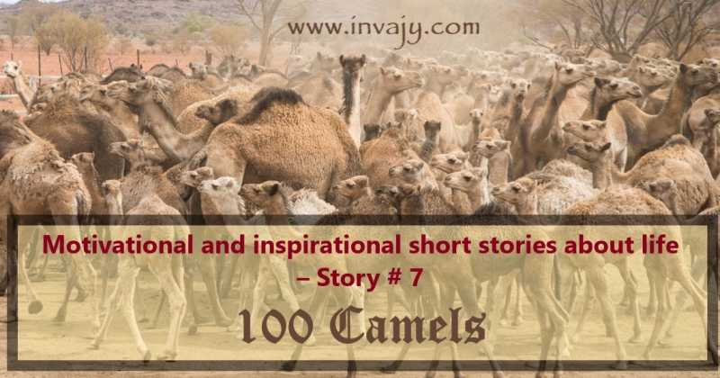 Motivational And Inspirational Short Stories About Life - 100 Camels (Story # 7) | Invajy