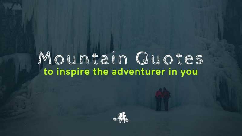 Mountain Quotes To Inspire The Adventurer In You | Tale Of 2 Backpackers