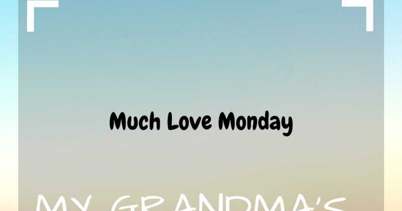 Much Love Monday: My Grandma