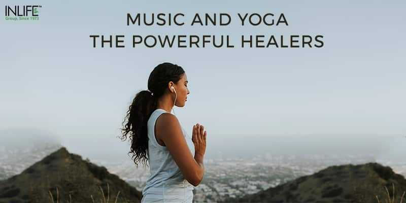 Music And Yoga - The Powerful Healers - InlifeHealthCare