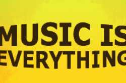 Music is everything