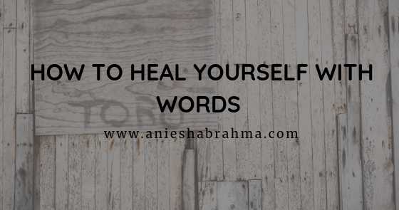 Musings: How To Heal Yourself With Words