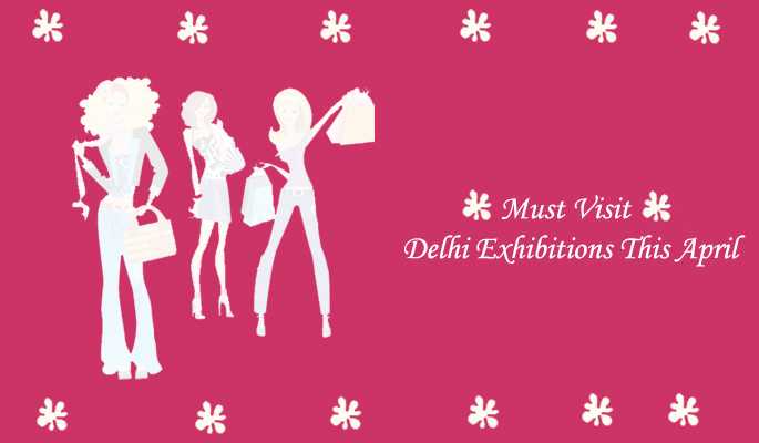 Must Visit Delhi Exhibitions This April! | Weddingplz