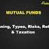 Mutual Fund - Meaning, Types, Risks, Returns & Taxation