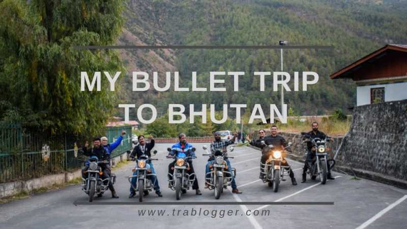My Bullet Trip To Bhutan - Trablogger