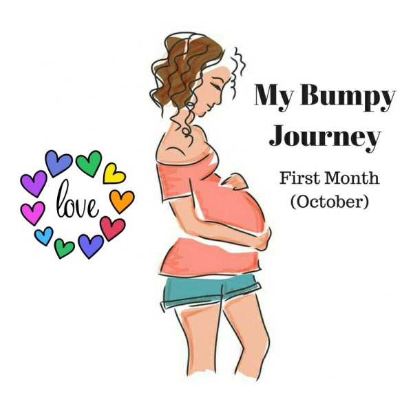 My Bumpy Journey - First Month (October)