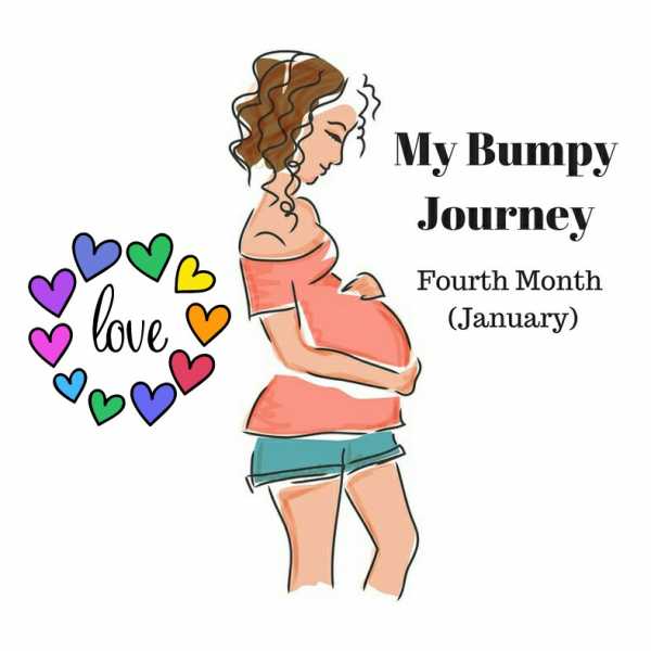 My Bumpy Journey - Fourth Month (January)