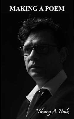 My Friendship: Book Review: Making A Poem By Vihang A. Naik