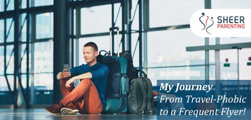 My Journey - From A Travel Phobic To A Frequent Flyer