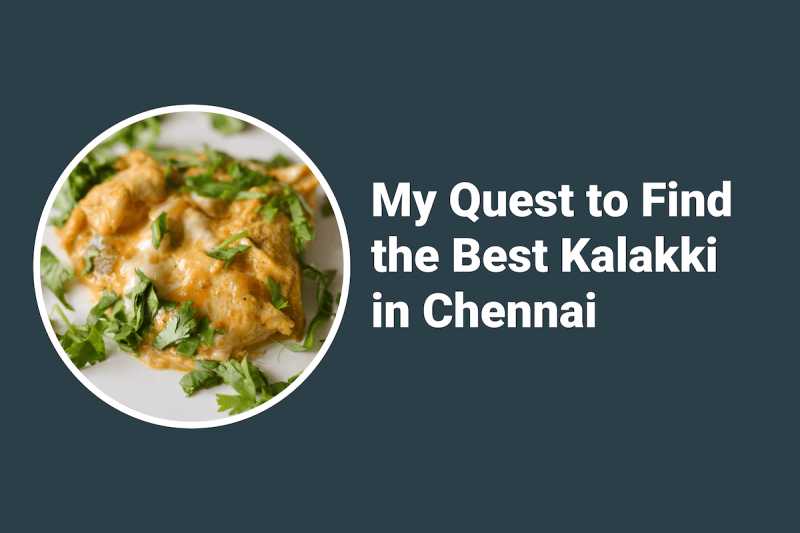 My Quest To Find The Best Kalakki In Chennai - KARTHIK PASUPATHY
