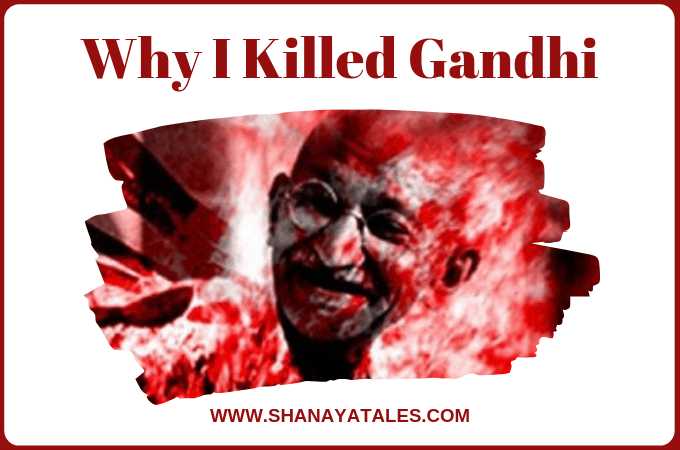 My Thoughts On: Why I Killed Gandhi By Nathuram Godse | SHANAYA TALES