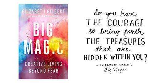 My Two Cents On The Big Magic By Elizabeth Gilbert