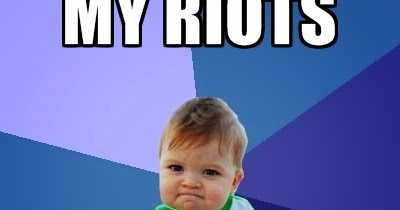 My Riots Were Better Than Yours! 