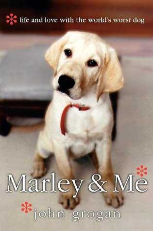 My Take-Marley And Me: Life And Love With The World’s Worst Dog