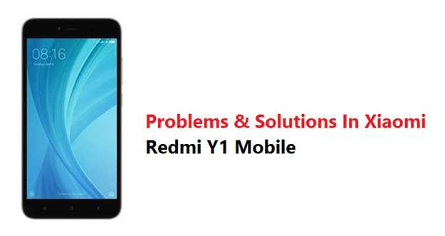 MyPhoneTricks - A Blog About Android Tips & Tricks, Tech News, How To, Phone Updates: Problems & Solutions In Xiaomi Redmi Y1 Mobile