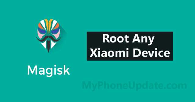 MyPhoneUpdate: How To Root Any Xiaomi Device Using Magisk Method
