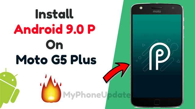 MyPhoneUpdate: Install Android 9.0 P On Moto G5 Plus