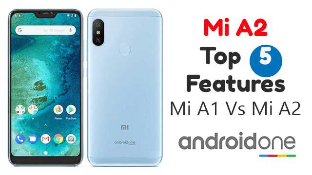 MyPhoneUpdate: Top 5 Features Of Mi A2 | Mi A1 Vs Mi A2