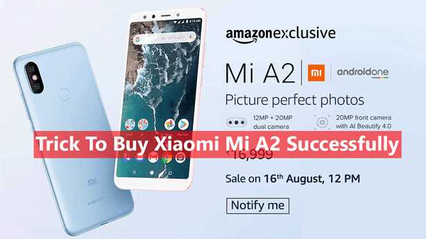MyPhoneUpdate: Trick To Buy Xiaomi Mi A2 Successfully From Amazon Flash Sale