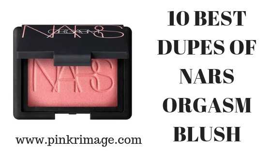 NARS Orgasm Dupe List - 10 Best Dupes Of NARS Orgasm Blush