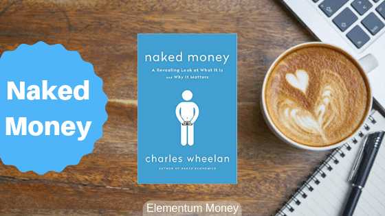 Naked Money - Charles Wheelan | Elementum Money