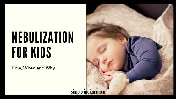 Nebulization For Kids - How, When And Why