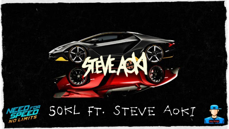 Need For Speed: The 50LT Ft. Steve Aoki Update