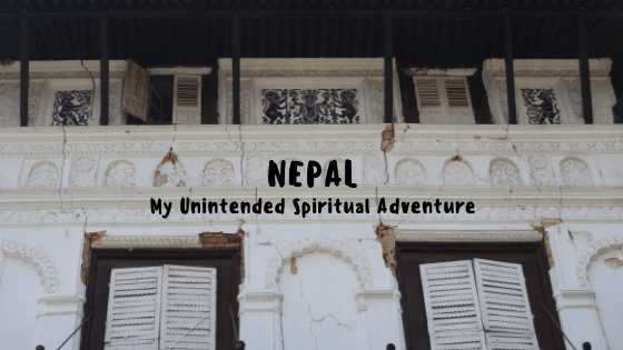 Nepal: My Unintended Spiritual Adventure | Nomadic Thunker