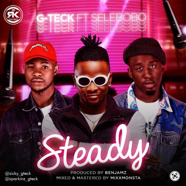 New Music: G-teck â âSteadyâ Ft. Selebobo (Prod. By Benjamz)