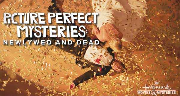 Newlywed And Dead Movie - Picture Perfect Mysteries On Hallmark