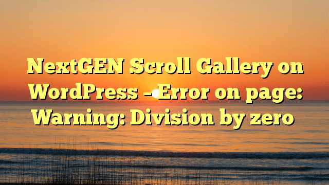 NextGEN Scroll Gallery On WordPress - Error On Page: Warning: Division By Zero