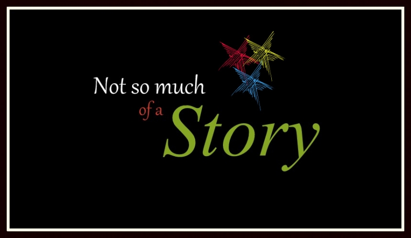 Not So Much Of A Story!