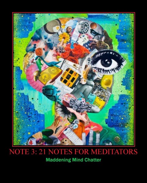 Note 3:  Maddening Mind Chatter