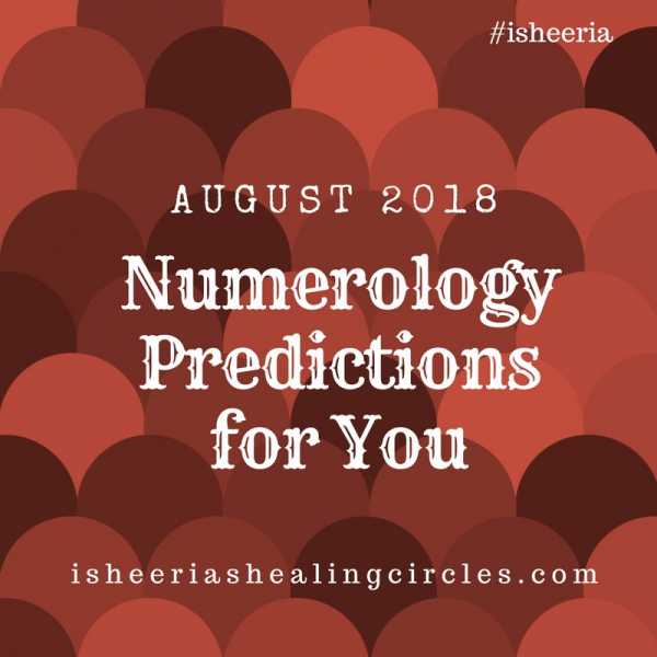 Numerology Predictions - August 2018 #isheeria - Isheeria