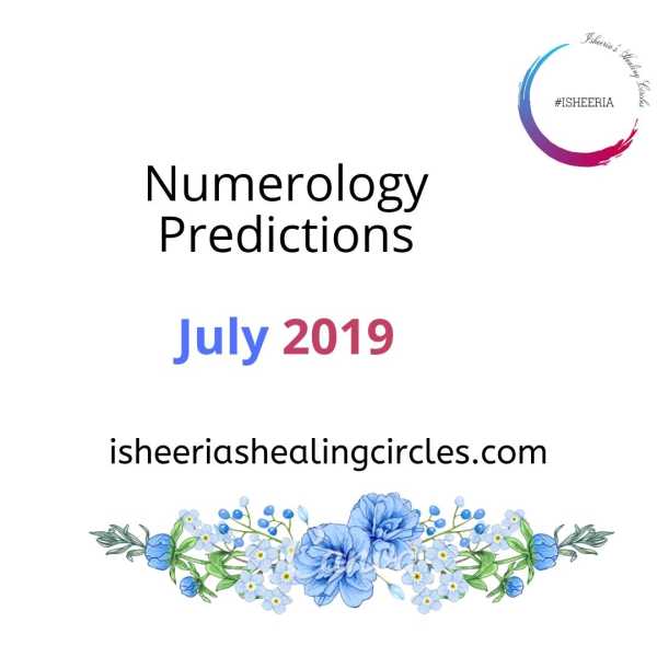 Numerology Predictions July 2019 #Isheeria - Isheeria
