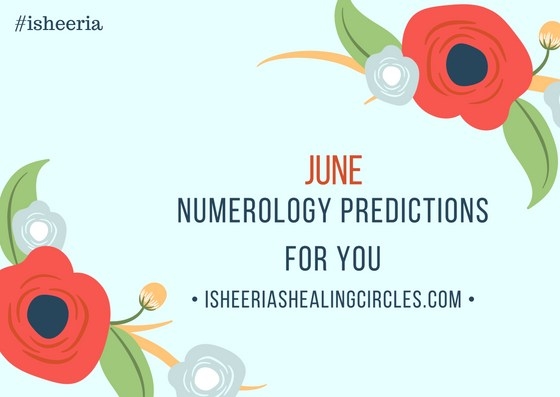 Numerology Predictions - June 2018 #isheeria - Isheeria