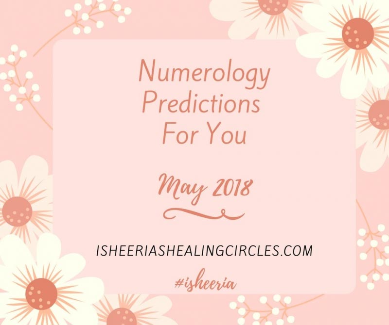 Numerology Predictions - May 2018 #isheeria - Isheeria