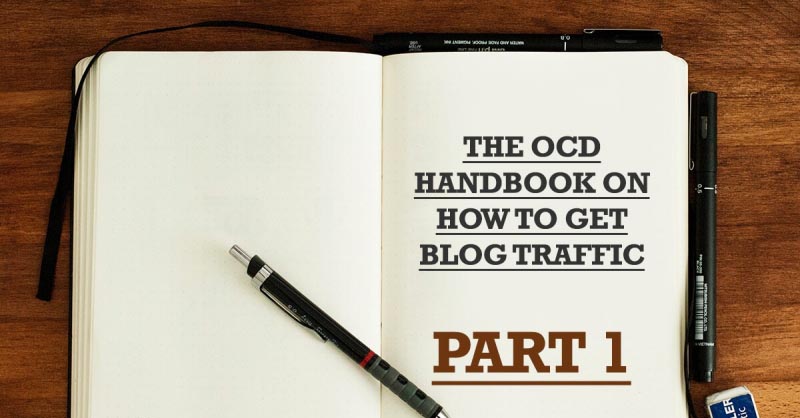 OCD Handbook On How To Get Blog Traffic