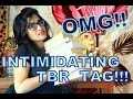 OMG!! INTIMIDATING TBR TAG!!