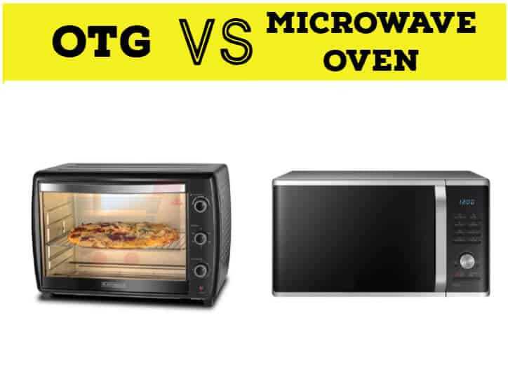 OTG Vs Microwave Oven - Find Which Is Best For Your Kitchen