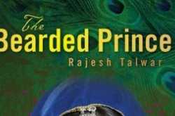 Old Customs Perfectly Explained (Book Review: The Bearded Prince by Rajesh Talwar)