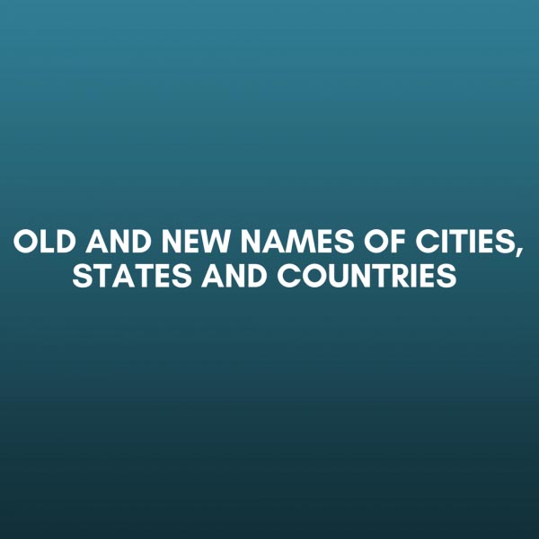 Old And New Names Of Cities, States And Countries ,kerala Psc Important