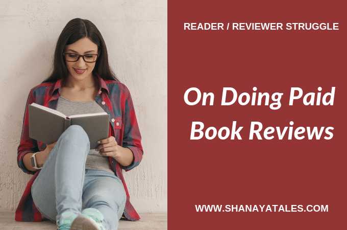 On Doing Paid Book Reviews - My Thoughts And Some Decisions | SHANAYA TALES