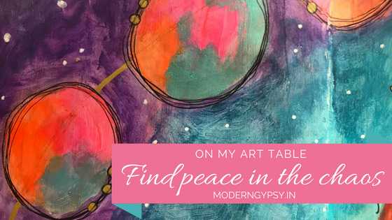 On My Art Table: Find Peace In The Chaos | Modern Gypsy