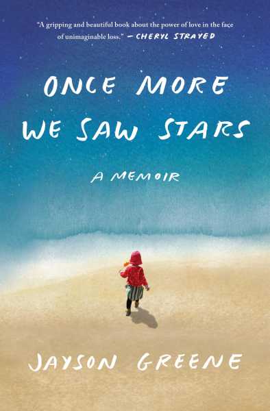 Once More We Saw Stars: A Memoir By Jayson Greene