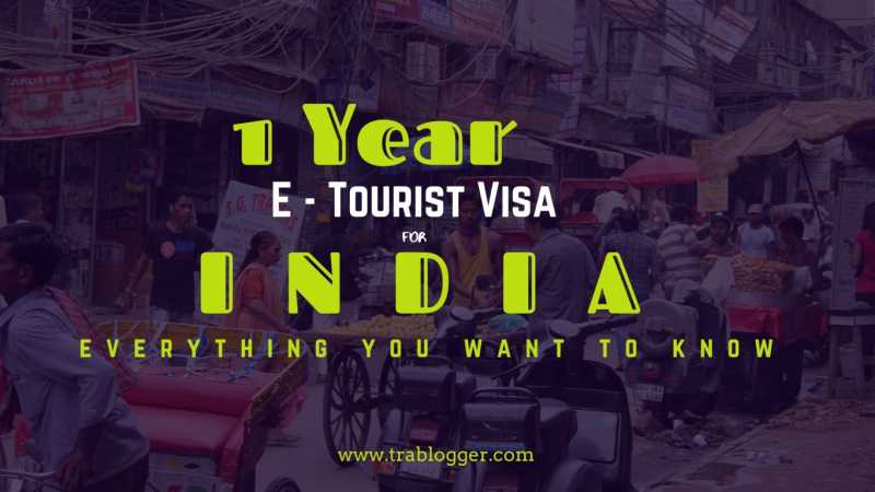 One Year Indian E-Tourist Visa : Everything You Need To Know - Trablogger