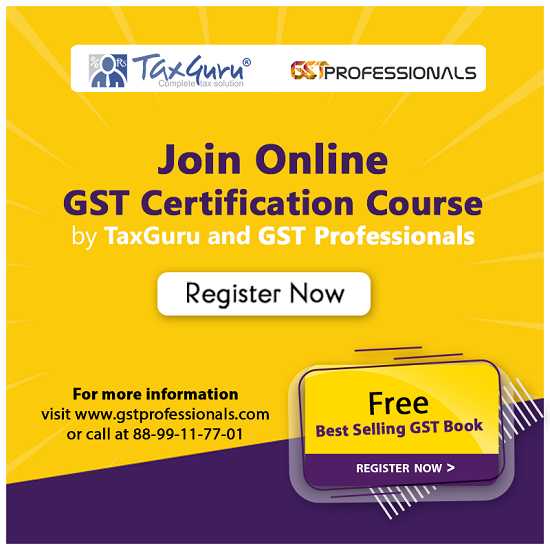 Online GST Certification Course By TaxGuru & GST Professionals (Few Seats Left)