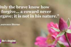 Only the Brave Know How to Forgive Someone - Why and How to Forgive?