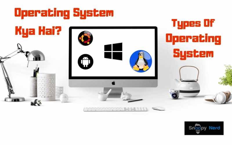 Operating System Kya Hai à¤à¤° Operating System Ke Prakar à¤à¥à¤¨à¤¸à¥ à¤¹à¥?