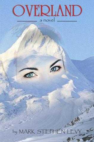 Overland  By Mark Stephen Levy ...book Review